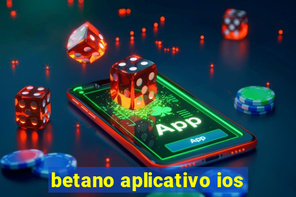 betano aplicativo ios